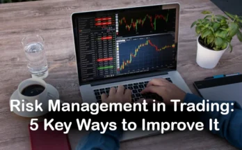 Risk Management in Trading: 5 Key Ways to Improve It